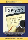 Should You Really Be A Lawyer?: The Guide To Smart Career Choices Before, During & After Law School