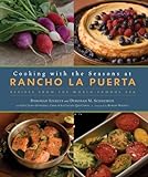 Cooking With The Seasons At Rancho La Puerta: Recipes From The World-Famous Spa