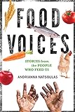 Food Voices: Stories From The People Who Feed Us