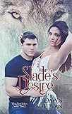 Slade's Desire (White River Wolves Book 2)