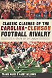 Classic Clashes Of The Carolina-Clemson Football Rivalry:: A State Of Diunion (Sports)