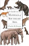 A Guide To The Mammals Of Southeast Asia