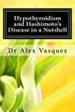 Hypothyroidism And Hashimoto's Disease In A Nutshell: New Perspectives For Doctors And Patients (Functional Inflammology) (Volume 1)