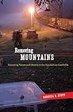 Removing Mountains: Extracting Nature And Identity In The Appalachian Coalfields (A Quadrant Book)