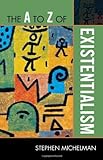 By Stephen Michelman The A To Z Of Existentialism (The A To Z Guide Series) [Paperback]